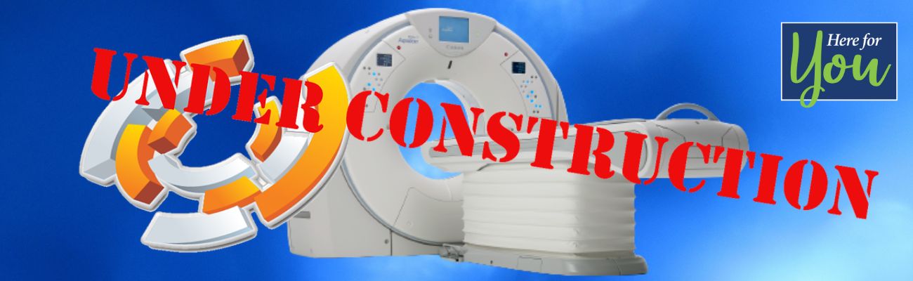 CT Scanner with text overlayed "Under Construction"